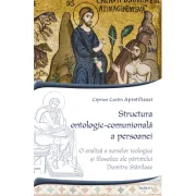 Structura ontologic-comunionala a persoanei - Ciprian Costin Apintiliesei