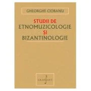 Studii de Etnomuzicologie si Bizantinologie - Gheorghe Ciobanu