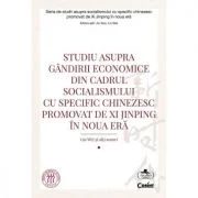 Studiu asupra gandirii economice din cadrul socialismului cu specific chinezesc promovat de Xi Jinping in noua era - Liu Wei