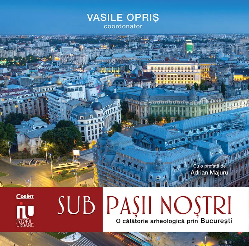 Sub pașii noștri. Frânturi arheologice din București, cu autograf