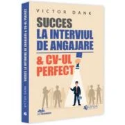 Succes la interviul de angajare &amp; CV-ul perfect - Victor Dank