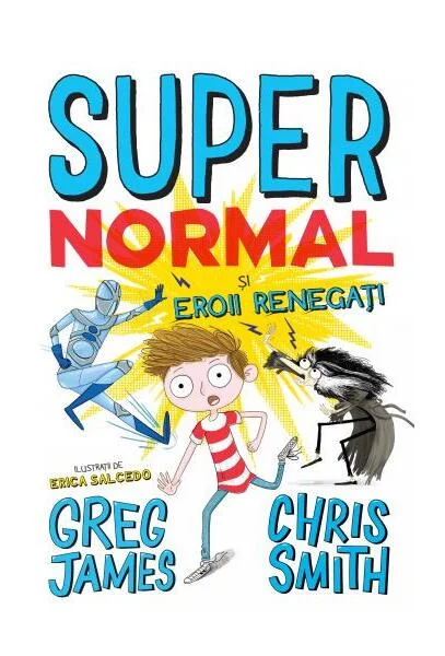 Super Normal și eroii regenerați (Vol. 2) - Paperback brosat - Greg James, Chris Smith - Litera