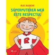 Superputerea mea este respectul - Alec Blenche