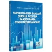 Supravegherea bancara si rolul acesteia in asigurarea stabilitatii financiare - Daniela Dandara-Tabacaru