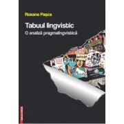 Tabuul lingvistic. O analiza pragmalingvistica - Roxana Pasca
