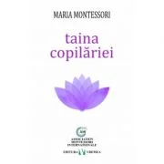 Taina copilariei - Maria Montessori