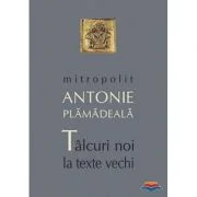 Talcuri noi la texte vechi - Mitropolit Antonie Plamadeala