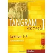 Tangram aktuell 1, Lehrerhandbuch Lektion 1-4 - Ina Alke