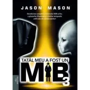 Tatal meu a fost un MIB. Volumul 3 - Jason Mason