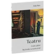 Teatru. A naibii palarie! * Noi, femeile, nu murim de tot! - Ada Nan