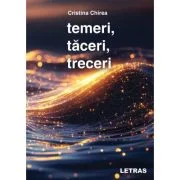 Temeri, taceri, treceri - Cristina Chirea