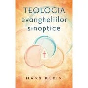 Teologia evangheliilor sinoptice - Hans Klein