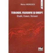 Teologie, filosofie si drept. Studii, Eseuri, Scrisori - Marius Andreescu