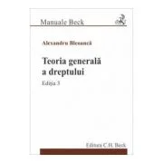 Teoria generala a dreptului Editia 3 - Alexandru Bleoanca