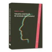 Terapia centrata pe scheme emotionale - Robert L. Leahy