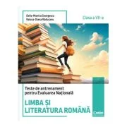 Teste de antrenament pentru Evaluarea Nationala. Limba si literatura romana - clasa a 7-a - Delia-Monica Georgescu, Raluca-Diana Raducanu