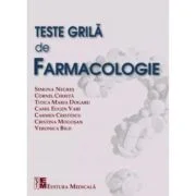 Teste grila de farmacologie - Pentru studenti si absolventi in vederea obtinerii examenelor de licenta si rezidentiat - Simona Negres, Cornel Chirita