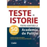 Teste pentru admiterea la Academia de Politie. Istorie - Mihai Manea