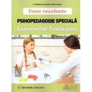 Teste rezolvate. Psihopedagogie Speciala pentru examenul de titularizare - Cristina Lavinia Muresan