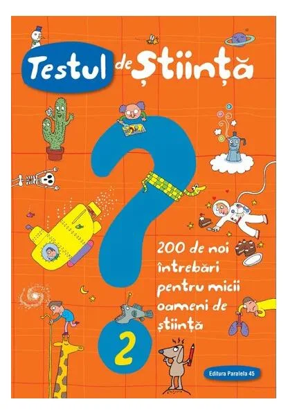 Testul de știință (nr. 2). 200 de noi întrebări pentru micii oameni de știință - Paperback brosat - Giacomo Spallacci - Paralela 45