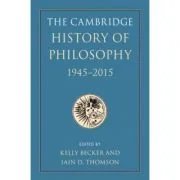 The Cambridge History of Philosophy, 1945–2015 - Kelly Becker, Iain D. Thomson