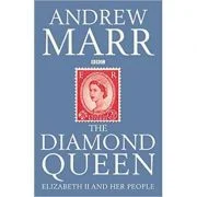 The Diamond Queen. Elizabeth II and Her People - Andrew Marr