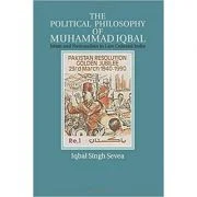 The Political Philosophy of Muhammad Iqbal: Islam and Nationalism in Late Colonial India - Iqbal Singh Sevea