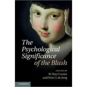The Psychological Significance of the Blush - Professor W. Ray Crozier, Professor Peter J. de Jong