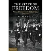 The State of Freedom: A Social History of the British State since 1800 - Patrick Joyce