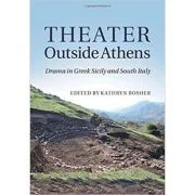 Theater outside Athens: Drama in Greek Sicily and South Italy - Kathryn Bosher