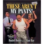 These Aren't My Pants! - Daniel Butler, Alan Ray, Mike Harris
