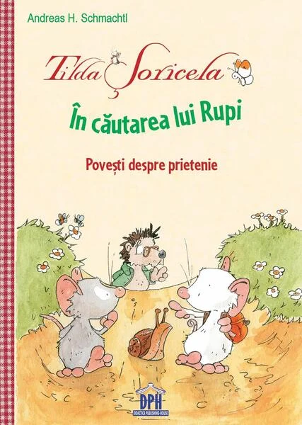 Tilda Șoricela - În căutarea lui Rupi - Hardcover - Andreas H. Schmachtl - Didactica Publishing House