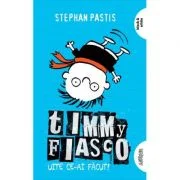 Timmy Fiasco 2. Uite ce-ai facut! - Stephan Pastis