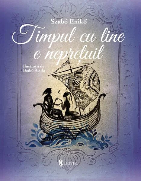 Timpul cu tine e neprețuit - Hardcover - Szabo Eniko - Univers