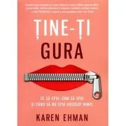 Tine-ti gura. Ce sa spui, cum sa spui si cand sa nu spui absolut nimic - Karen Ehman
