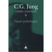 Tipuri psihologice. Opere Complete, volumul 6 - C. G. Jung