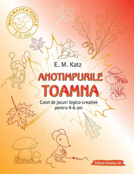 Toamna. Caiet de jocuri logico-creative pentru 4-6 ani - Paperback brosat - E. M. Katz - Paralela 45