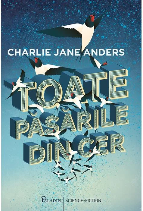 Toate pasarile din cer | Charlie Jane Anders
