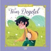 Tom Degetel. Volumul 4. Povesti de Aur - Charles Perrault