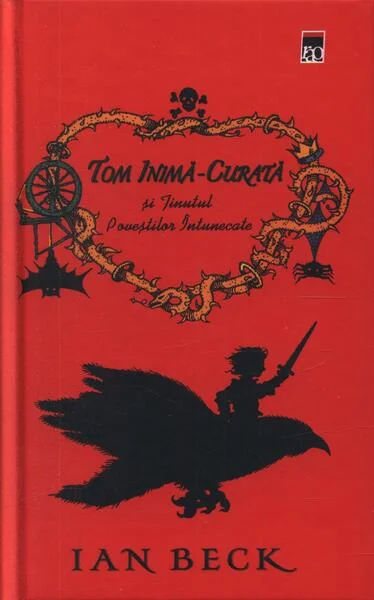 Tom Inimă-Curată şi Ţinutul Poveştilor Întunecate - Hardcover - Ian Beck - RAO