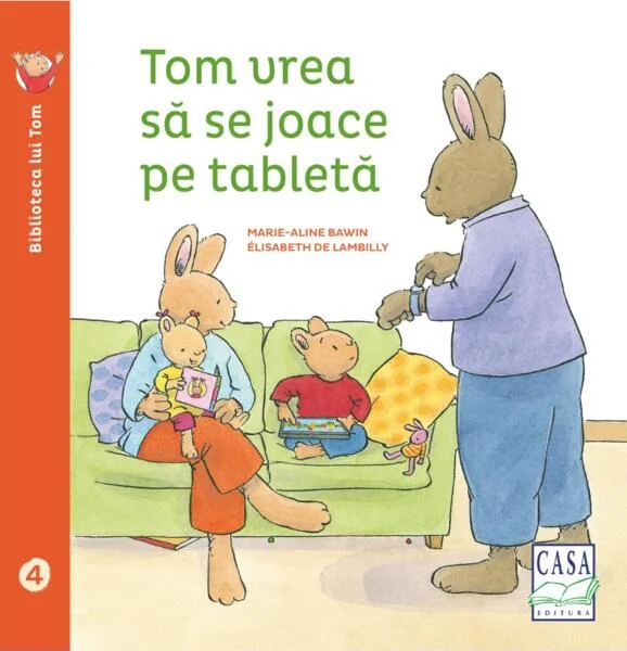 Tom vrea să se joace pe tabletă - Paperback - Elisabeth De Lambilly - Casa