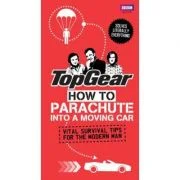 Top Gear. How to Parachute into a Moving Car. Vital Survival Tips for the Modern Man - Richard Porter