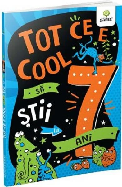 Tot ce e cool să știi la 7 ani - Paperback brosat - Gama