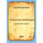 Tragedia Romaniei. Epistola catre romani - Lazar Placinta