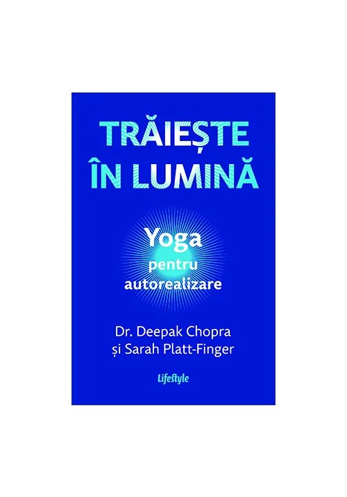 Traieste in lumina. Yoga pentru autorealizare