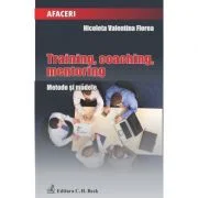 Training, coaching, mentoring. Metode si modele - Nicoleta Valentina Florea