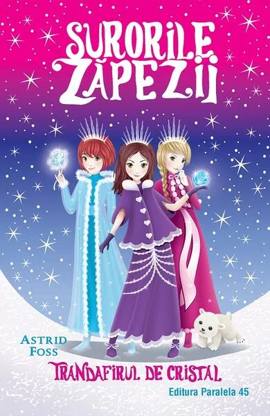 Trandafirul de cristal. Surorile zăpezii (Vol. 2) - Paperback - Astrid Foss - Paralela 45