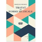 Tratat de forme muzicale - Martian Negrea