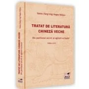 Tratat de literatura chineza veche. Din pavilionul secret al oglinzii scrisului. Editia a 2-a - Ileana Hogea-Veliscu