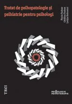 Tratat de psihopatologie şi psihiatrie pentru psihologi - Florin Tudose